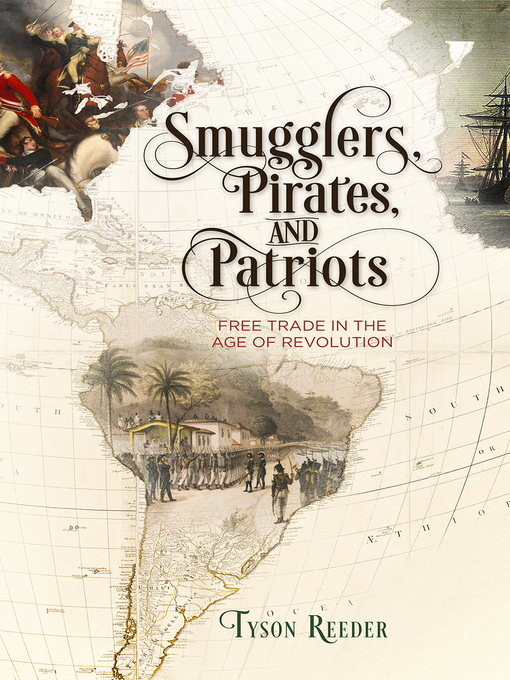 Title details for Smugglers, Pirates, and Patriots by Tyson Reeder - Available